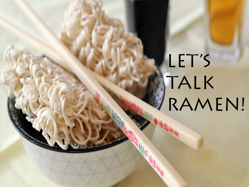 Let’s Talk Ramen! (October 6 – National Noodle Day)